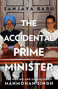 The Accidental Prime Minister: The Making and Unmaking of Manmohan Singh price in India.